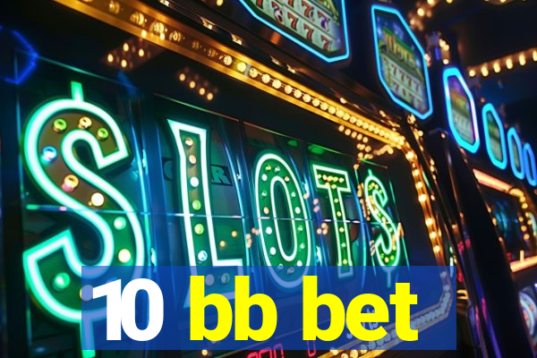 10 bb bet